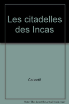 Les citadelles des Incas